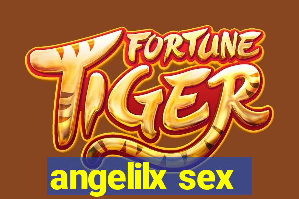 angelilx sex